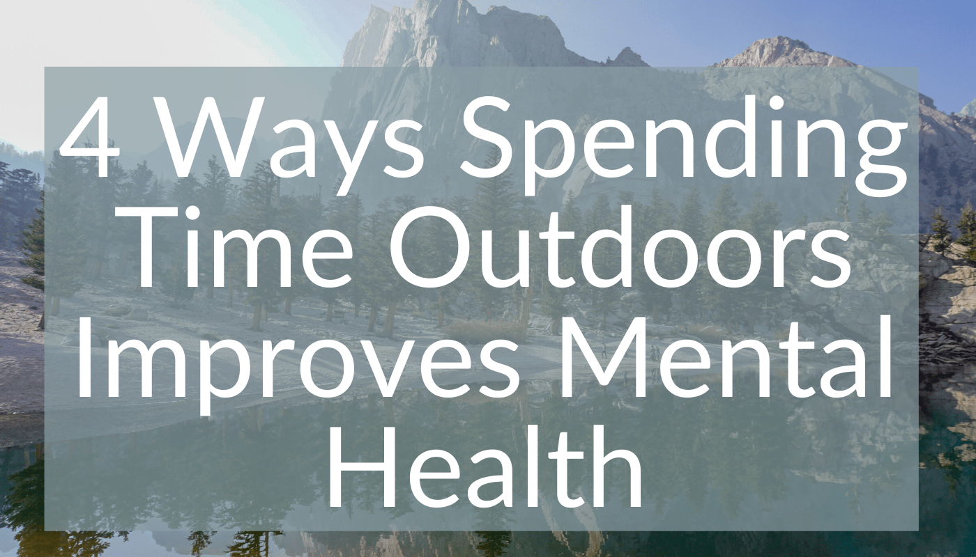 4 Ways Spending Time Outdoors Improves Mental Health